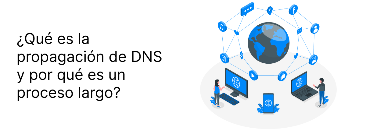 ¿Qué es la propagación de DNS y por qué es un proceso largo?